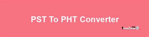11am pst|PST to PHT Converter .